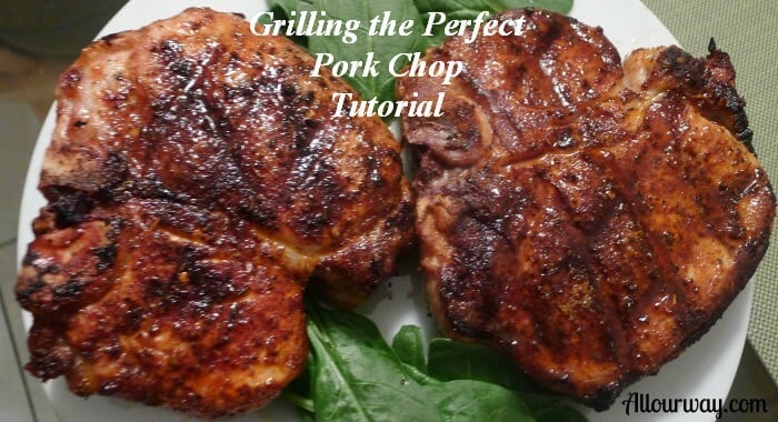 Grilling the Perfect Pork Chop Tutorial at Allourway.com