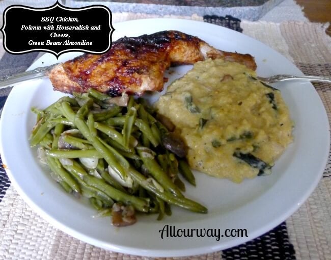 BBQ Chicken with Polenta with Horseradish and Cheese, Green Beans Almondine at allourway.com