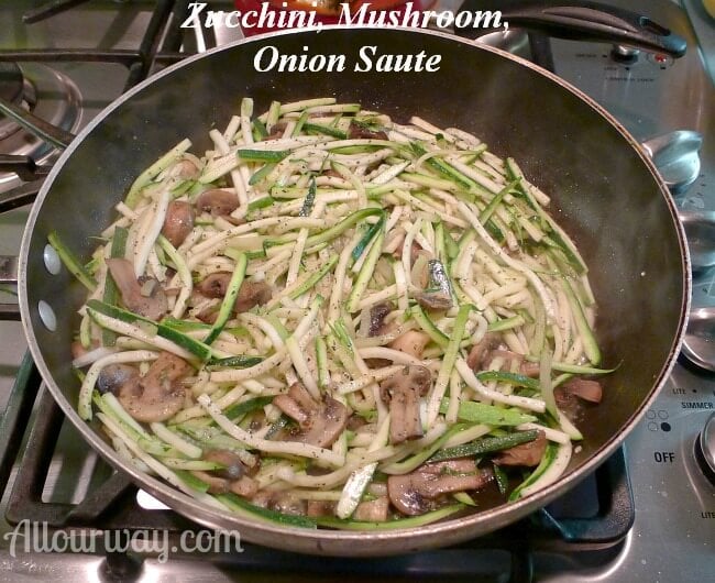 Saute zucchini, mushroom onion in skillet with extra-virgin olive oil @Allourway.com