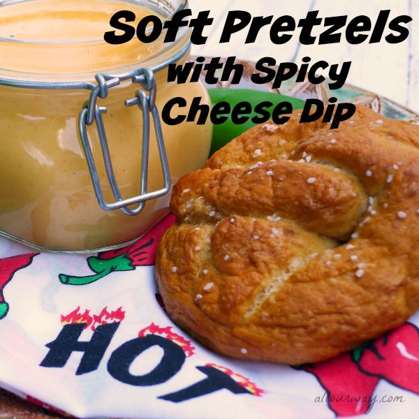 Soft Pretzels with Spicy Cheese Dip @allourway.com