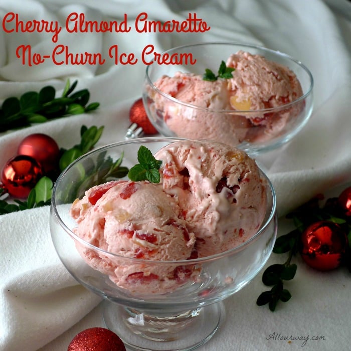 Cherry Almond Amaretto No-Churn Ice Cream is a perfect Holiday Dessert Easy and Elegant @allourway.com