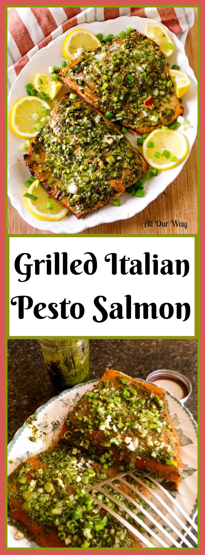 Grilled Italian Pesto Salmon a quick and delicious dish ready in 30 minutes @allourway.com