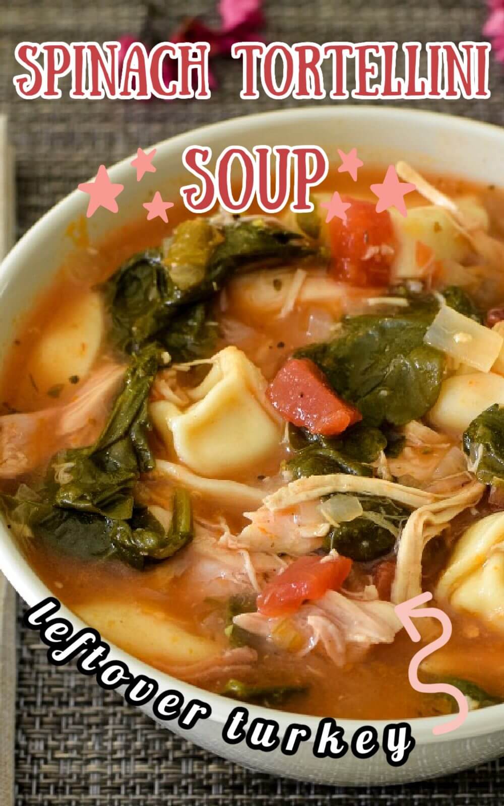 Southwest Chicken Tortellini Soup with Spinach