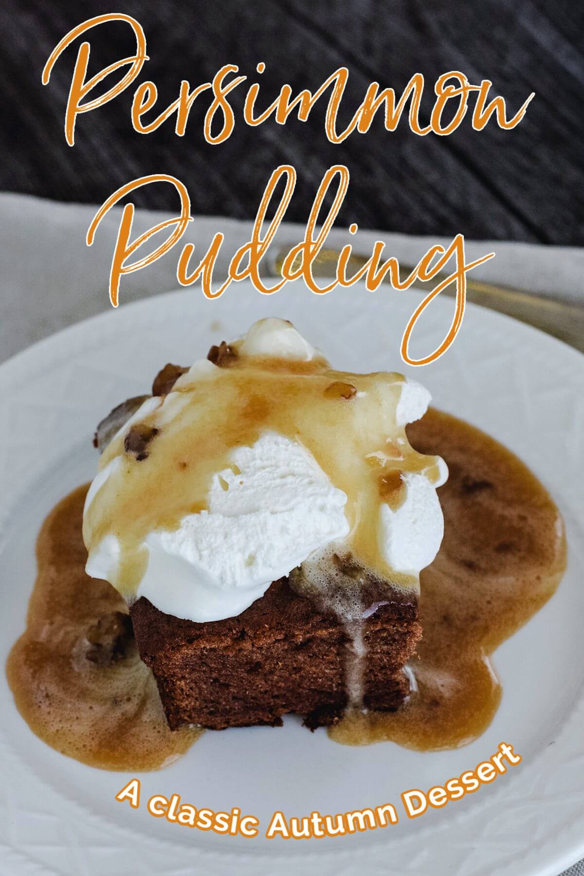Persimmon pudding with Whipped Cream and Pecan Sauce. 