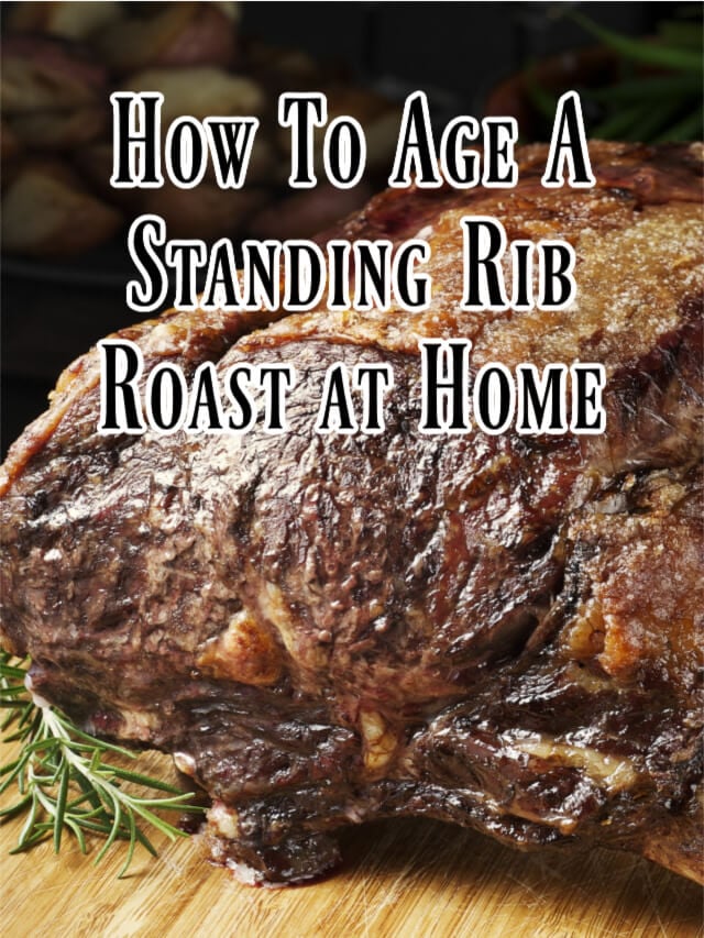 How to Dry Age A Standing Rib Roast