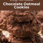 Easy No-Bake Chocolate Oatmeal Cookies with title overlay for Pinterest social share image.