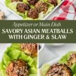 A Pinterest collage has a title overlay. It shows three images of the Asian meatball recipe. The pork meatballs are served in lettuce cups.