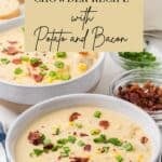 Two bowls of creamy potato corn chowder with bacon bits and herbs on top.
