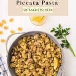 Overhead shot of Chicken Piccata Pasta with radiatori in lemon butter sauce.