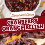 A photo collage featuring the sweet and spicy cranberry orange holiday relish.