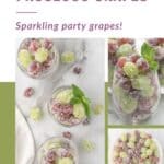 A Pinterest collage featuring the frosted sugared grapes that were soaked in Prosecco wine.